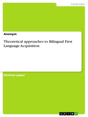 cover image of Theoretical approaches to Bilingual First Language Acquisition